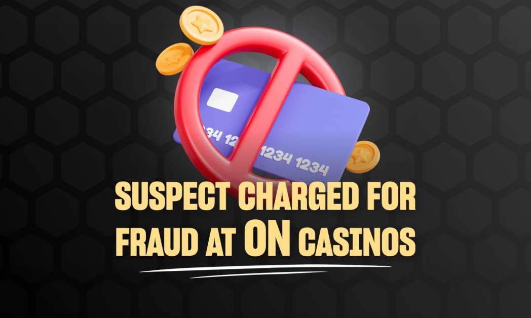 Man Arrested in Multi-Million Dollar Fraud Scheme at Ontario Casinos