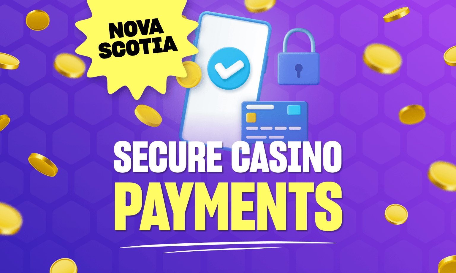 You can choose from various secure payment methods when playing with Nova Scotia online casinos.