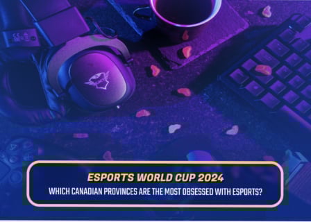 Esports World Cup 2024 - Which Canadian Provinces Are the Most Obsessed with Esports, Featured Image