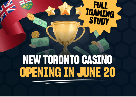 Great Canadian Toronto Casino Opening June 20 Ontario iGaming Study Analyzes First Year