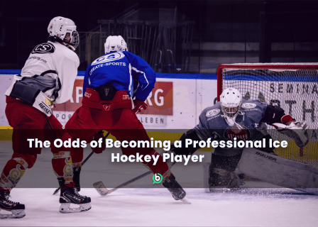 The Odds of Becoming a Professional Ice Hockey Player