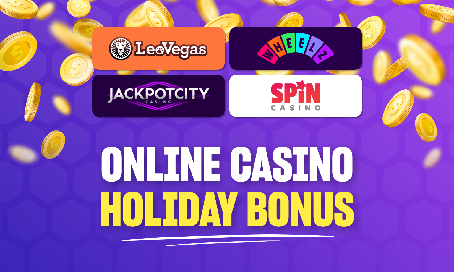 You can get an online casino holiday bonus on LeoVegas, Wheelz, Jackpot City, and Spin Casino.